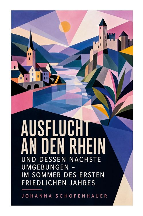 Produktbild: Ausflucht an den Rhein und dessen n&auml;chste Umgebungen - Im Sommer des ersten friedlichen Jahres