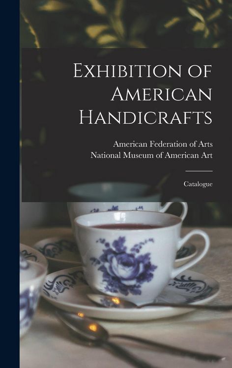 Produktbild: Exhibition of American Handicrafts: Catalogue