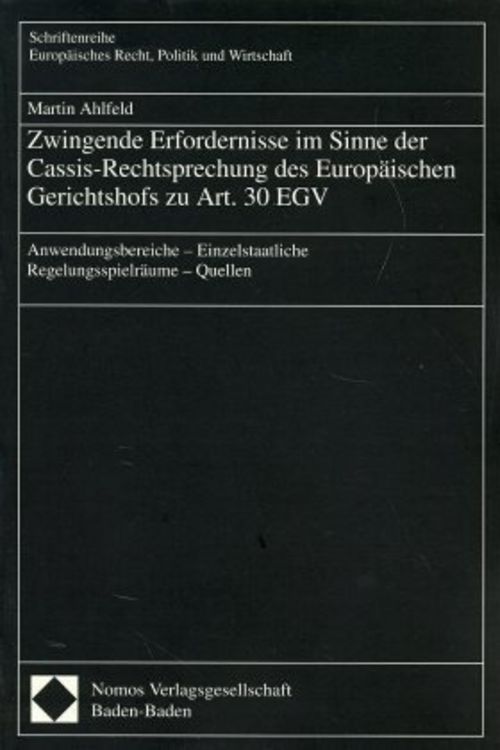 Produktbild: Zwingende Erfordernisse im Sinne der Cassis-Rechtsprechung des Europ&auml;ischen Gerichtshofs zu Art. 30 EGV
