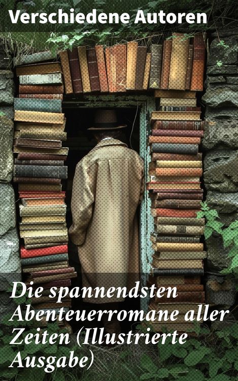 Produktbild: Die spannendsten Abenteuerromane aller Zeiten (Illustrierte Ausgabe)