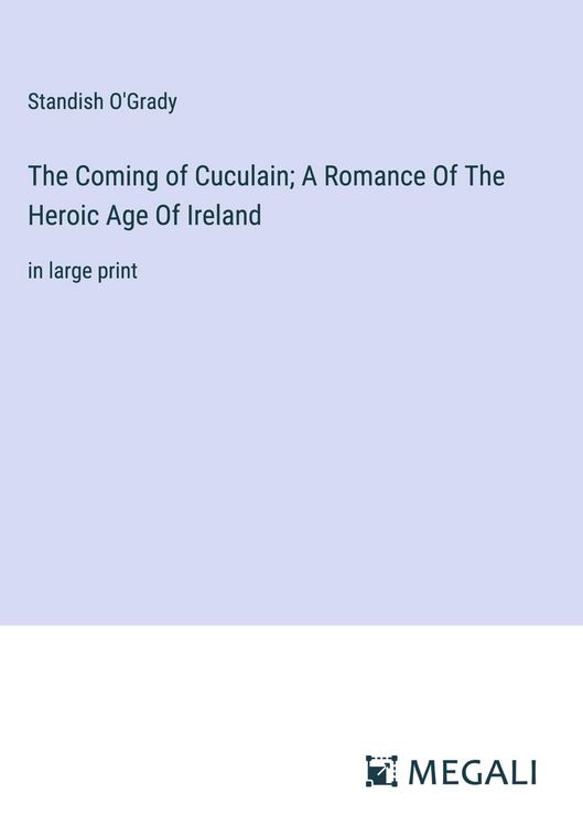 Produktbild: The Coming of Cuculain; A Romance Of The Heroic Age Of Ireland