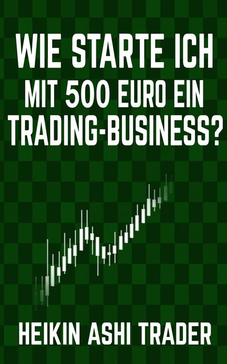 Produktbild: Wie starte ich mit 500 Euro ein Trading-Business?
