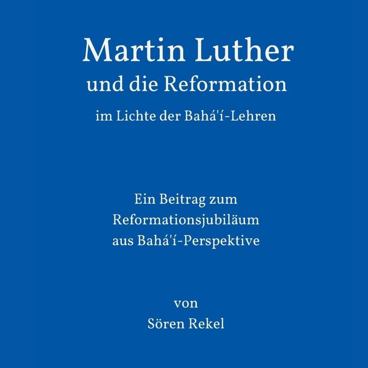Produktbild: Martin Luther und die Reformation im Lichte der Bah&aacute;'&iacute;-Lehren