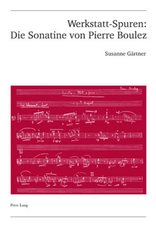Produktbild: Werkstatt-Spuren: Die Sonatine von Pierre Boulez