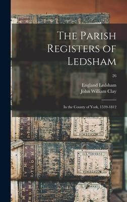 Produktbild: The Parish Registers of Ledsham: in the County of York, 1539-1812; 26
