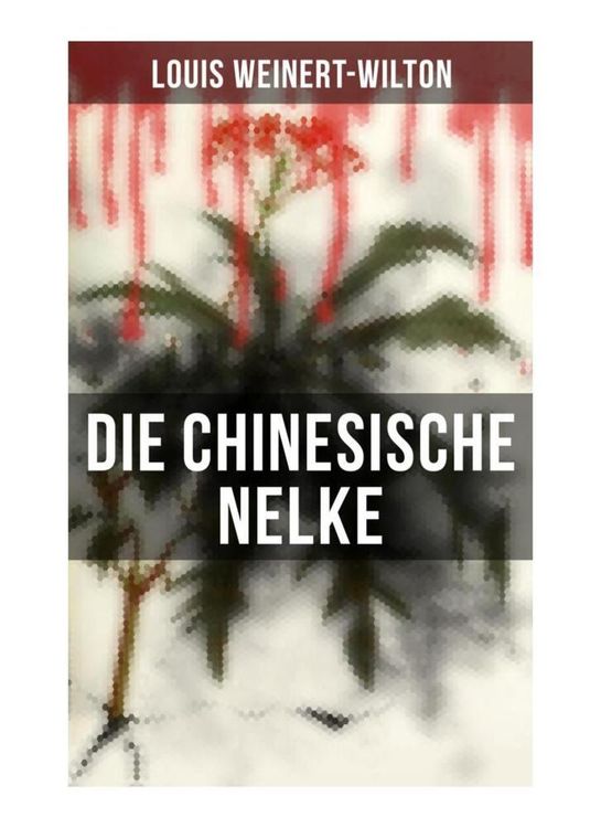 Bild vom Artikel Die chinesische Nelke vom Autor Louis Weinert-Wilton