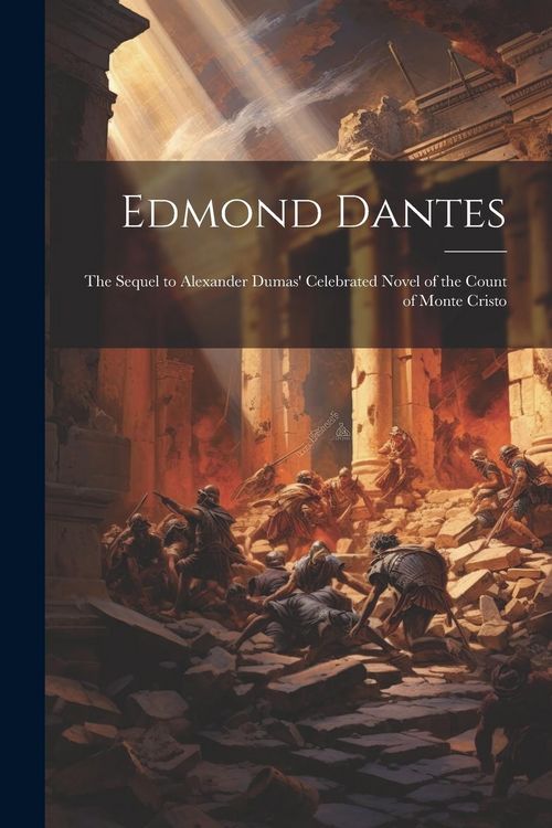 Produktbild: Edmond Dantes: The Sequel to Alexander Dumas' Celebrated Novel of the Count of Monte Cristo