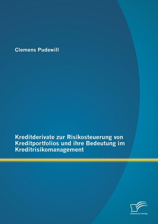 Produktbild: Kreditderivate zur Risikosteuerung von Kreditportfolios und ihre Bedeutung im Kreditrisikomanagement