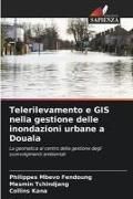 Produktbild: Telerilevamento e GIS nella gestione delle inondazioni urbane a Douala