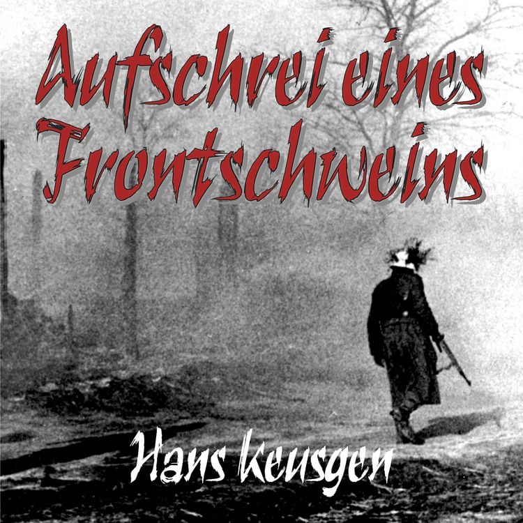 Produktbild: Aufschrei eines Frontschweins: Zweiter Weltkrieg &ndash; Erlebnisberichte eines Landsers der Wehrmacht vom Krieg an der Ostfront 1942 bis 1945 (Deutsche Soldaten-Biografien)