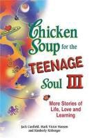 Produktbild: Chicken Soup for the Teenage Soul III: More Stories of Life, Love and Learning