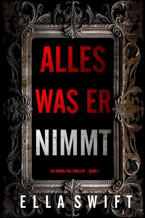 Produktbild: Alles was er nimmt (Ein Vivian-Fox-Thriller - Band 1)