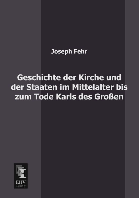 Produktbild: Geschichte der Kirche und der Staaten im Mittelalter bis zum Tode Karls des Gro&szlig;en