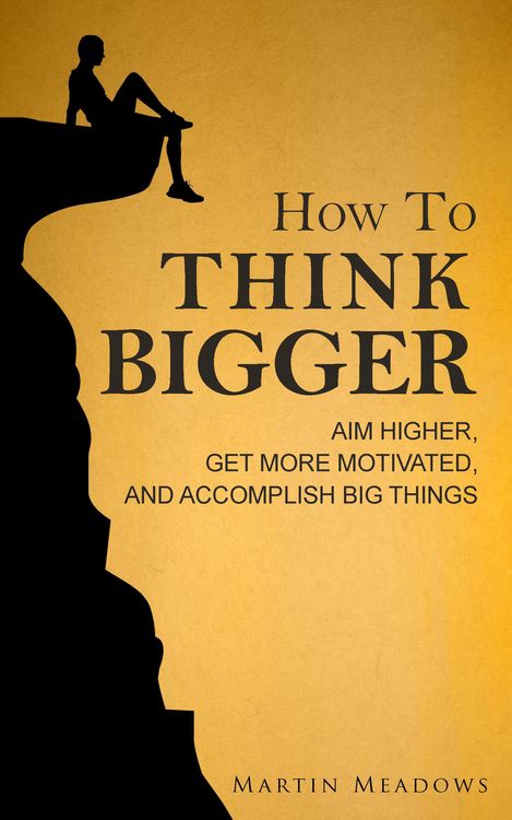 Produktbild: How to Think Bigger: Aim Higher, Get More Motivated, and Accomplish Big Things