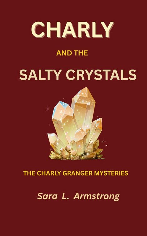 Produktbild: Charly and the Salty Crystals (Charly Granger Mysteries, #1)