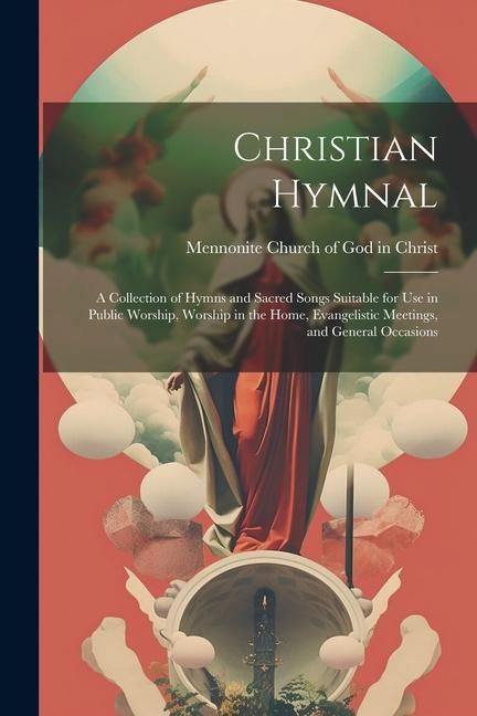 Produktbild: Christian Hymnal: a Collection of Hymns and Sacred Songs Suitable for Use in Public Worship, Worship in the Home, Evangelistic Meetings,