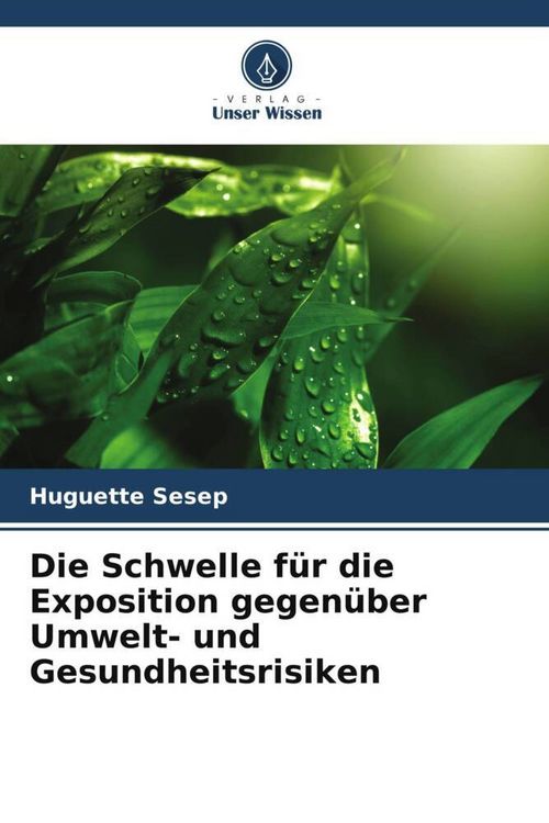 Produktbild: Die Schwelle f&uuml;r die Exposition gegen&uuml;ber Umwelt- und Gesundheitsrisiken