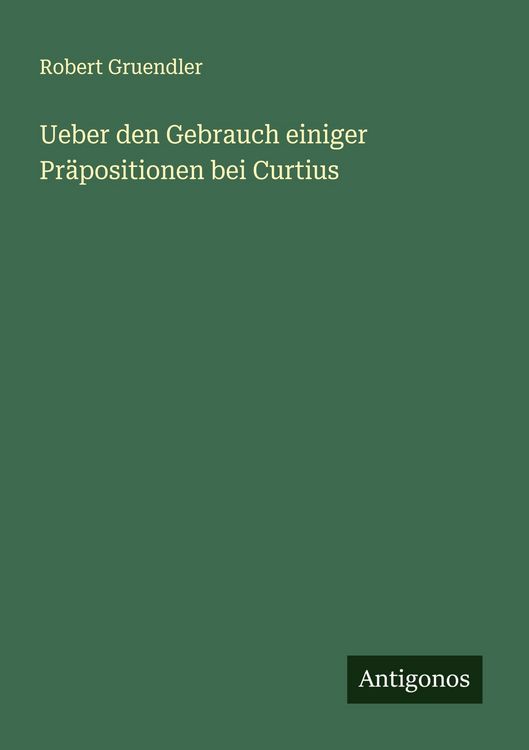 Produktbild: Ueber den Gebrauch einiger Pr&auml;positionen bei Curtius