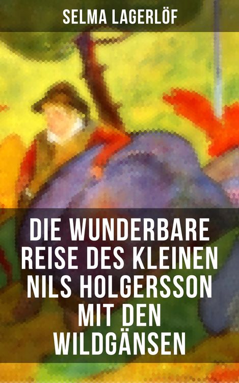 Produktbild: Die wunderbare Reise des kleinen Nils Holgersson mit den Wildg&auml;nsen