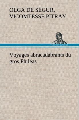 Produktbild: Voyages abracadabrants du gros Phil&eacute;as