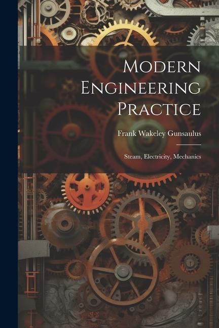 Produktbild: Modern Engineering Practice: Steam, Electricity, Mechanics
