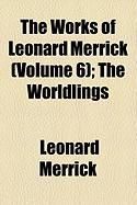 Produktbild: The Works of Leonard Merrick (Volume 6); The Worldlings