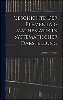 Produktbild: Geschichte der Elementar-Mathematik in Systematischer Darstellung