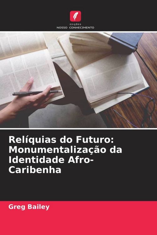 Produktbild: Rel&iacute;quias do Futuro: Monumentaliza&ccedil;&atilde;o da Identidade Afro-Caribenha