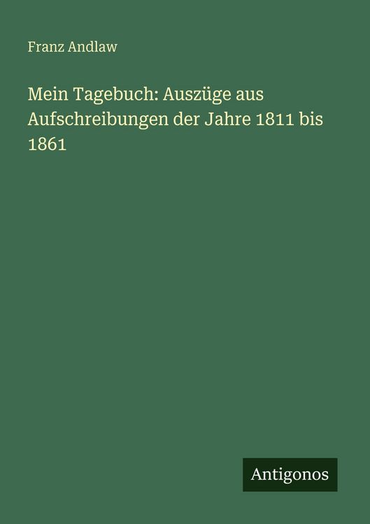 Produktbild: Mein Tagebuch: Ausz&uuml;ge aus Aufschreibungen der Jahre 1811 bis 1861