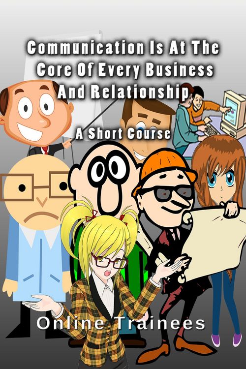 Produktbild: Communication Is At The Core Of Every Business And Relationship - A Short Course