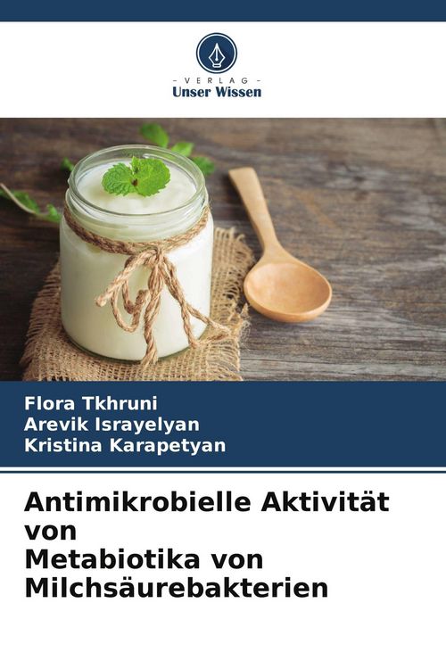 Produktbild: Antimikrobielle Aktivit&auml;t von Metabiotika von Milchs&auml;urebakterien