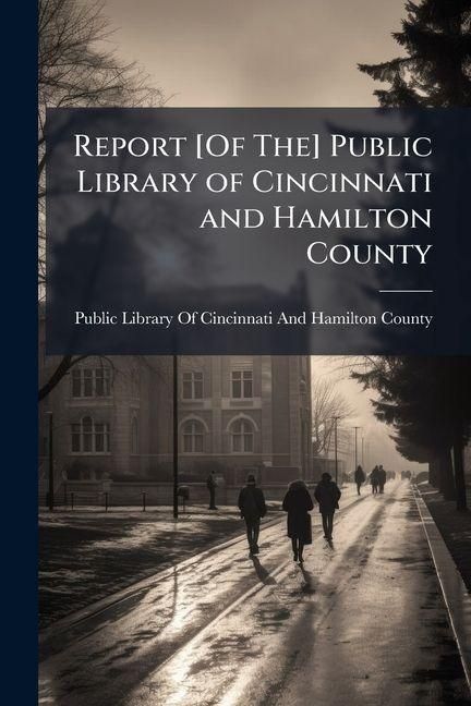 Produktbild: Report [Of The] Public Library of Cincinnati and Hamilton County