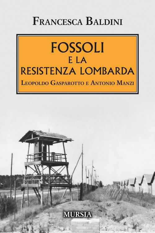 Produktbild: Fossoli e la Resistenza lombarda. Leopoldo Gasparotto e Antonio Manzi