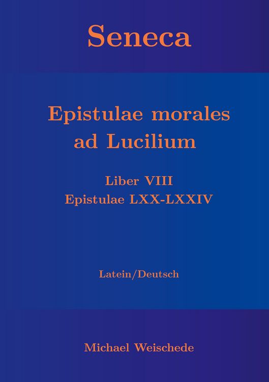 Produktbild: Seneca - Epistulae morales ad Lucilium - Liber VIII Epistulae LXX - LXXIV