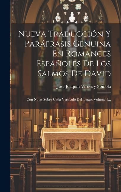 Produktbild: Nueva Traducci&oacute;n Y Par&aacute;frasis Genuina En Romances Espa&ntilde;oles De Los Salmos De David: Con Notas Sobre Cada Vers&iacute;culo Del Texto, Volume 1...