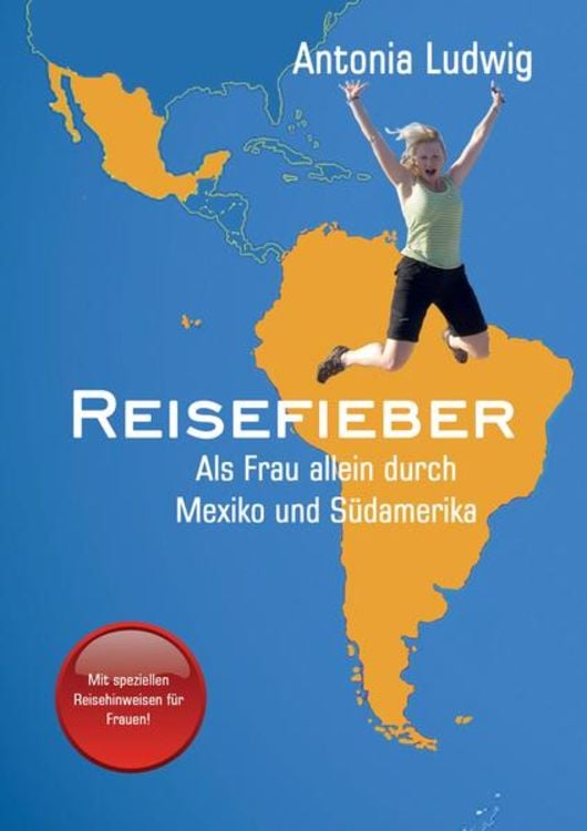 Produktbild: Reisefieber - Als Frau allein durch Mexiko und Südamerika