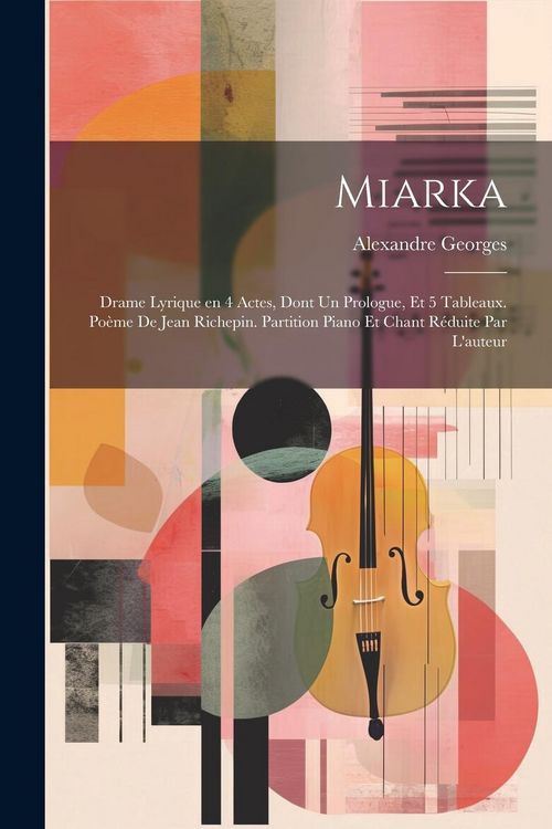 Produktbild: Miarka; drame lyrique en 4 actes, dont un prologue, et 5 tableaux. Po&egrave;me de Jean Richepin. Partition piano et chant r&eacute;duite par l'auteur