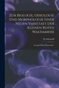 Produktbild: Zur Biologie, Oekologie Und Morphologie Einer Neuen Varietaet Der Kleinen Roten Waldameise
