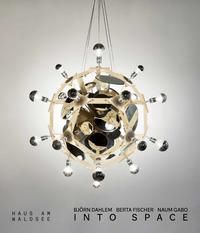 Produktbild: Berta Fischer, Bj&ouml;rn Dahlem, Naum Gabo &ndash; Into Space