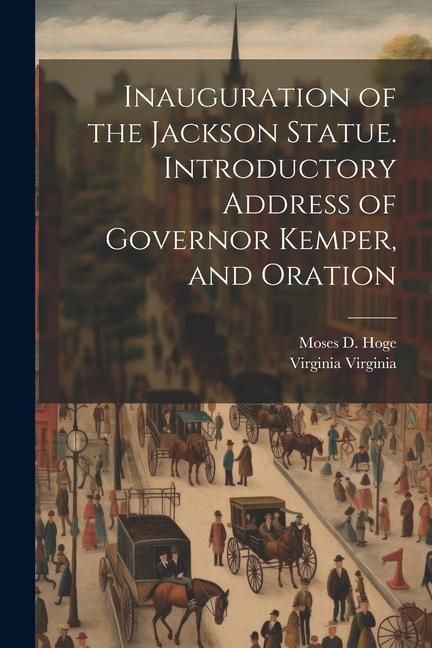 Produktbild: Inauguration of the Jackson Statue. Introductory Address of Governor Kemper, and Oration