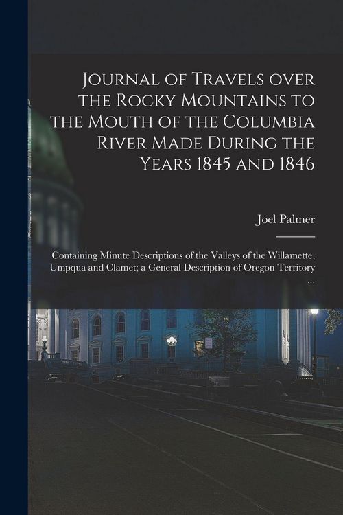 Produktbild: Journal of Travels Over the Rocky Mountains to the Mouth of the Columbia River Made During the Years 1845 and 1846 [microform]