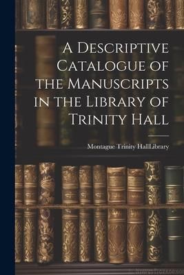 Produktbild: A Descriptive Catalogue of the Manuscripts in the Library of Trinity Hall