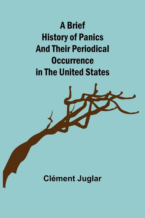 Produktbild: A Brief History of Panics and Their Periodical Occurrence in the United States