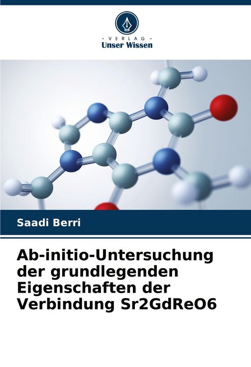 Produktbild: Ab-initio-Untersuchung der grundlegenden Eigenschaften der Verbindung Sr2GdReO6