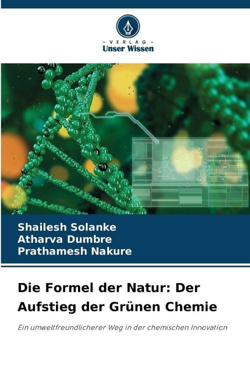 Produktbild: Die Formel der Natur: Der Aufstieg der Gr&uuml;nen Chemie