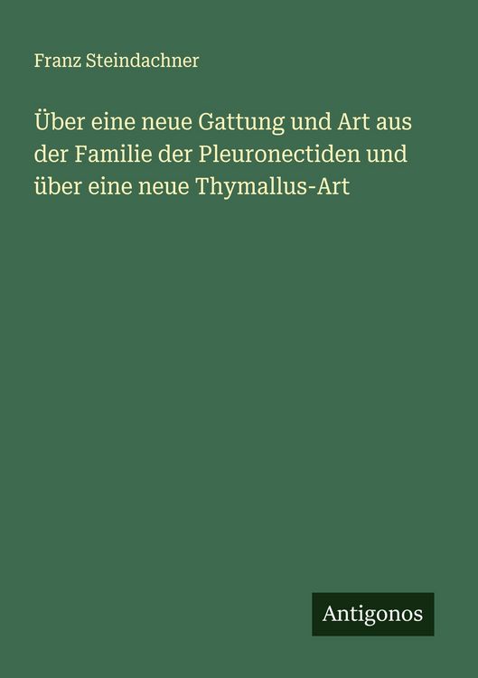 Produktbild: &Uuml;ber eine neue Gattung und Art aus der Familie der Pleuronectiden und &uuml;ber eine neue Thymallus-Art