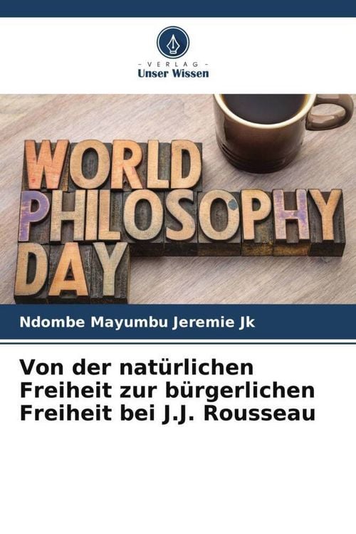 Produktbild: Von der nat&uuml;rlichen Freiheit zur b&uuml;rgerlichen Freiheit bei J.J. Rousseau