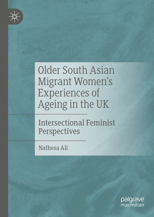 Produktbild: Older South Asian Migrant Women&rsquo;s Experiences of Ageing in the UK