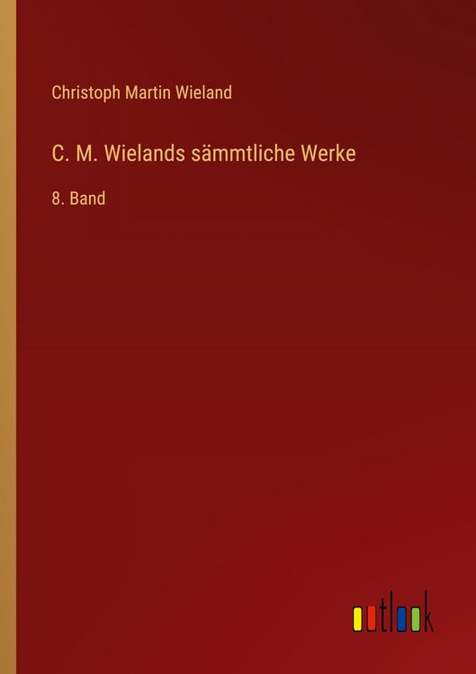 Produktbild: C. M. Wielands s&auml;mmtliche Werke