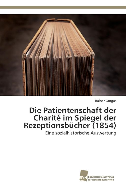 Produktbild: Die Patientenschaft der Charit&eacute; im Spiegel der Rezeptionsb&uuml;cher (1854)